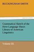 Grammatical Sketch of the Heve Language Shea's Library of American Linguistics. Volume III.