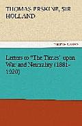 Letters to the Times Upon War and Neutrality (1881-1920)