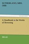 A Handbook to the Works of Browning (6th Ed.)