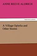 A Village Ophelia and Other Stories