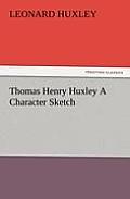 Thomas Henry Huxley a Character Sketch