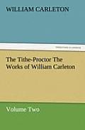 The Tithe-Proctor the Works of William Carleton, Volume Two