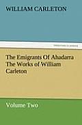 The Emigrants of Ahadarra the Works of William Carleton, Volume Two