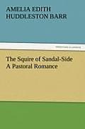 The Squire of Sandal-Side a Pastoral Romance