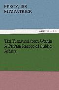The Transvaal from Within a Private Record of Public Affairs