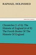 Chronicles (1 of 6): The Historie of England (4 of 8) the Fovrth Booke of the Historie of England