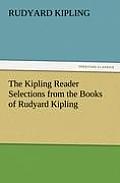 The Kipling Reader Selections from the Books of Rudyard Kipling