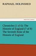 Chronicles (1 of 6): The Historie of England (7 of 8) the Seventh Boke of the Historie of England