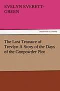 The Lost Treasure of Trevlyn a Story of the Days of the Gunpowder Plot
