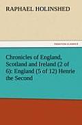 Chronicles of England, Scotland and Ireland (2 of 6): England (5 of 12) Henrie the Second