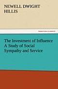 The Investment of Influence a Study of Social Sympathy and Service
