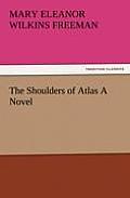 The Shoulders of Atlas a Novel