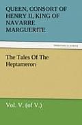 The Tales of the Heptameron, Vol. V. (of V.)