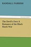 The Devil's Own a Romance of the Black Hawk War