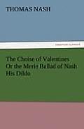 The Choise of Valentines or the Merie Ballad of Nash His Dildo