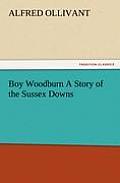 Boy Woodburn a Story of the Sussex Downs