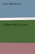 A Dozen Ways of Love