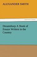 Dreamthorp a Book of Essays Written in the Country