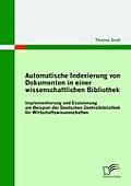 Automatische Indexierung von Dokumenten in einer wissenschaftlichen Bibliothek: Implementierung und Evaluierung am Beispiel der Deutschen Zentralbibli