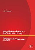 Ausschlussmechanismen im Multikulturalismus: ?konomisierung von Migration und MigrantInnen aus multidisziplin?rer Perspektive
