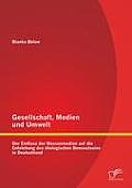 Gesellschaft, Medien und Umwelt: Der Einfluss der Massenmedien auf die Entstehung des ?kologischen Bewusstseins in Deutschland