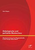 Onkologische und palliative Masterclass: Modulentwicklung f?r Pflegefachkr?fte in der Euregio Maas-Rhein