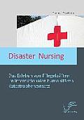 Disaster Nursing: Das Erleben von Pflegekr?ften im internationalen humanit?ren Katastropheneinsatz