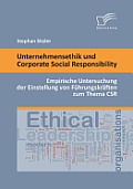 Unternehmensethik und Corporate Social Responsibility: Empirische Untersuchung der Einstellung von F?hrungskr?ften zum Thema CSR