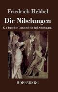 Die Nibelungen: Ein deutsches Trauerspiel in drei Abteilungen