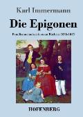 Die Epigonen: Familienmemoiren in neun B?chern 1823-1835