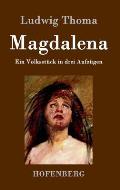 Magdalena: Ein Volksst?ck in drei Aufz?gen
