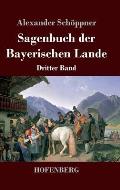 Sagenbuch der Bayerischen Lande: Dritter Band