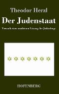 Der Judenstaat: Versuch einer modernen L?sung der Judenfrage