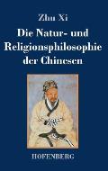 Die Natur- Und Religionsphilosophie Der Chinesen