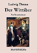 Der Wittiber: Ein Bauernroman