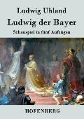 Ludwig der Bayer: Schauspiel in f?nf Aufz?gen