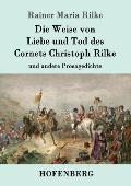 Die Weise von Liebe und Tod des Cornets Christoph Rilke: und andere Prosagedichte