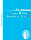 Andreas Hofer, der Sandwirt von Passeyer: Ein Trauerspiel