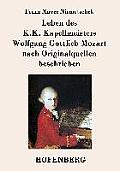 Leben Des K.K. Kapellmeisters Wolfgang Gottlieb Mozart Nach Originalquellen Beschrieben