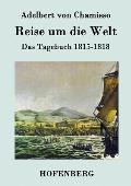 Reise um die Welt: Das Tagebuch 1815-1818