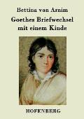 Goethes Briefwechsel mit einem Kinde: Seinem Denkmal