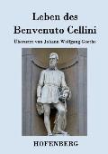 Leben des Benvenuto Cellini, florentinischen Goldschmieds und Bildhauers: Von ihm selbst geschrieben