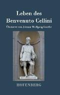Leben des Benvenuto Cellini, florentinischen Goldschmieds und Bildhauers: Von ihm selbst geschrieben
