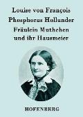 Phosphorus Hollunder / Fr?ulein Muthchen und ihr Hausmeier: Zwei Erz?hlungen