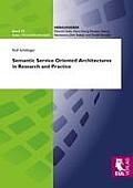 Semantic Service Oriented Architectures in Research and Practice