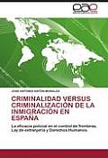 Criminalidad versus criminalizaci?n de la inmigraci?n en Espa?a