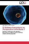 El Sistema Inmunitario en Perspectiva Linfocitaria T