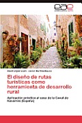 El Diseno de Rutas Turisticas Como Herramienta de Desarrollo Rural