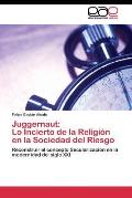 Juggernaut: Lo Incierto de la Religi?n en la Sociedad del Riesgo