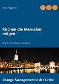 Kirchen die Menschen m?gen: Die Kirche anders denken